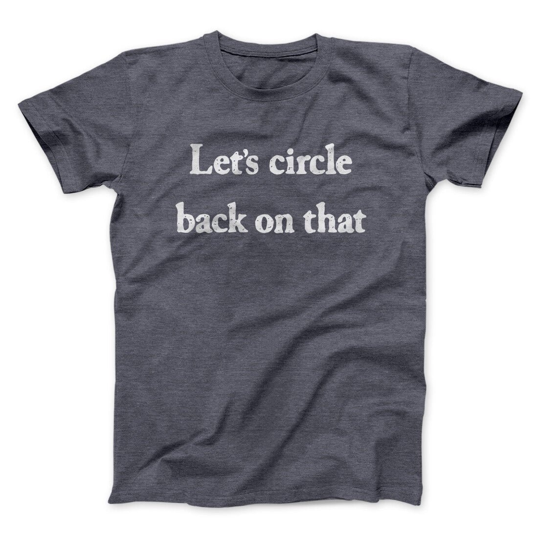 Let's Circle Back On That Funny Unisex T-Shirt - Soft Cotton Heather Print
