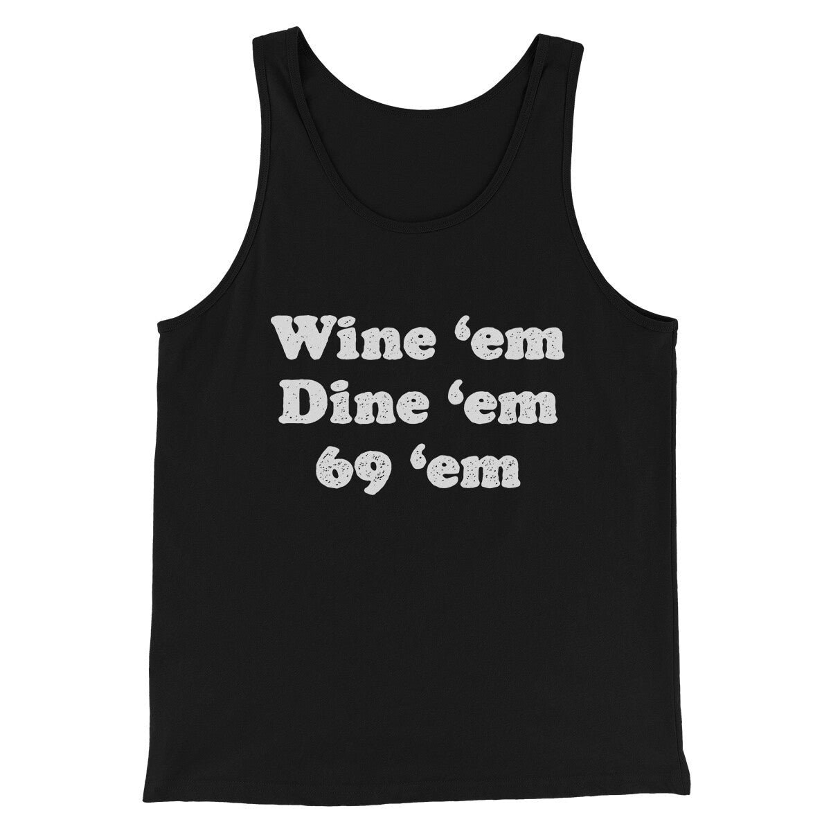 Wine ‘Em Dine ‘Em 69 ‘Em Unisex Tank Top - Modern Fit Combed Cotton