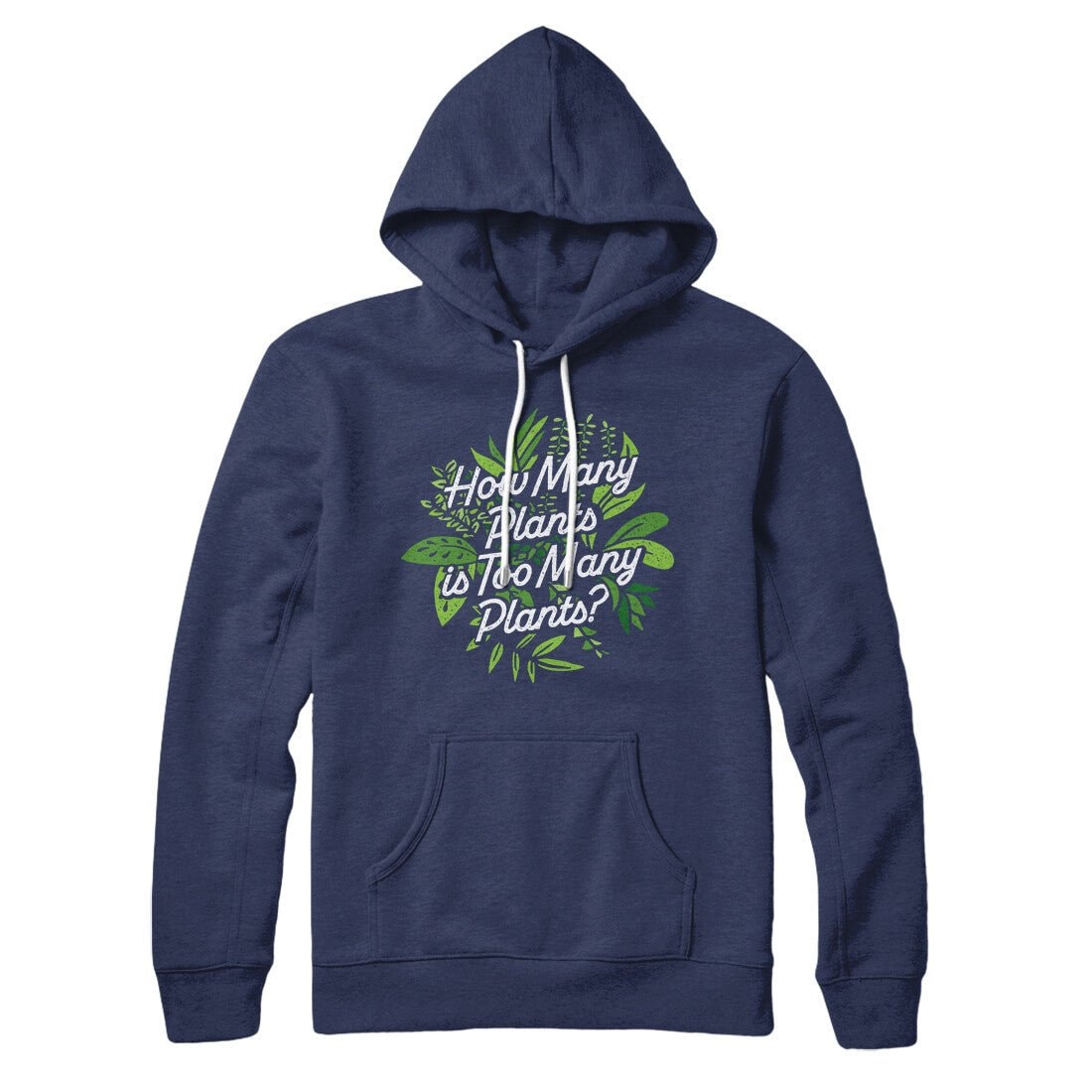 How Many Plants Is Too Many Plants Unisex Pullover Hoodie