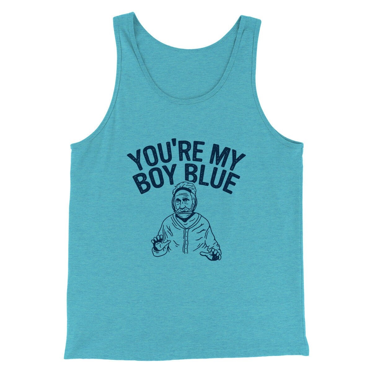 You're My Boy Blue Funny Movie Unisex Tank Top - Combed Cotton