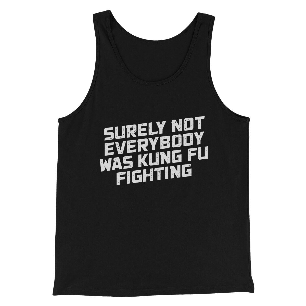 Surely Not Everyone Was Kung Fu Fighting Funny Unisex Tank Top
