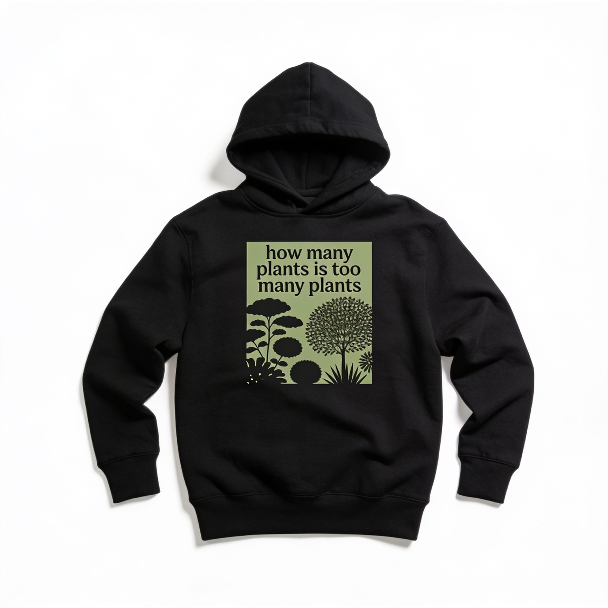 How Many Plants Is Too Many Plants Unisex Pullover Hoodie