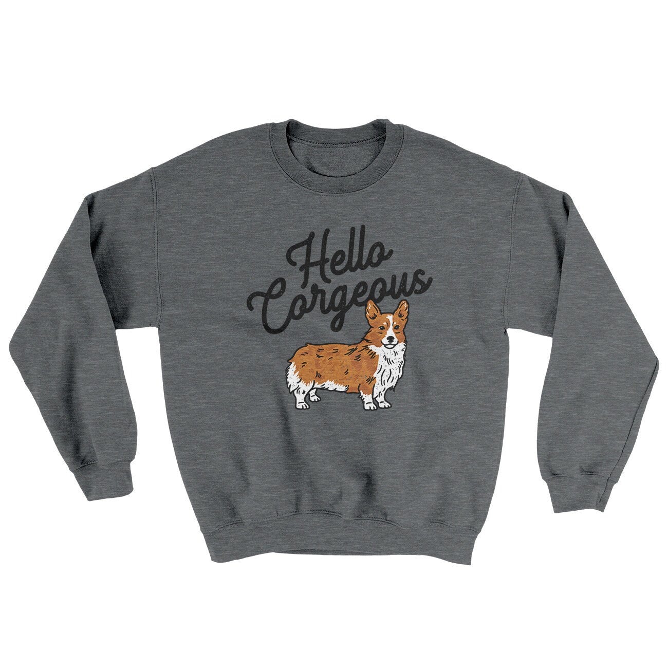 Hello Gorgeous Corgi Ugly Sweater - Soft Cotton Poly Crewneck Sweatshirt
