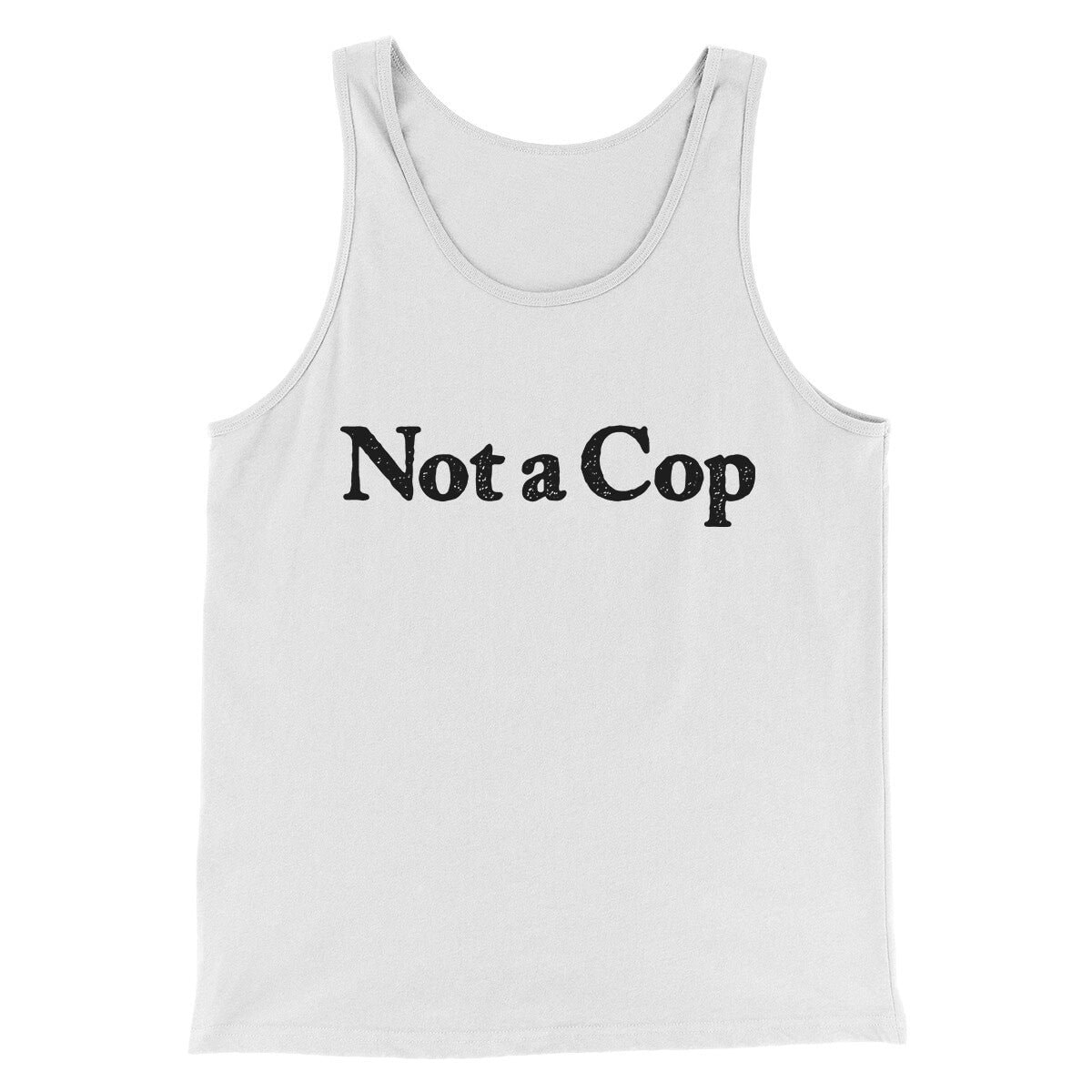 Not A Cop Men/Unisex Tank Top - Modern Fit Combed Ring-Spun Cotton