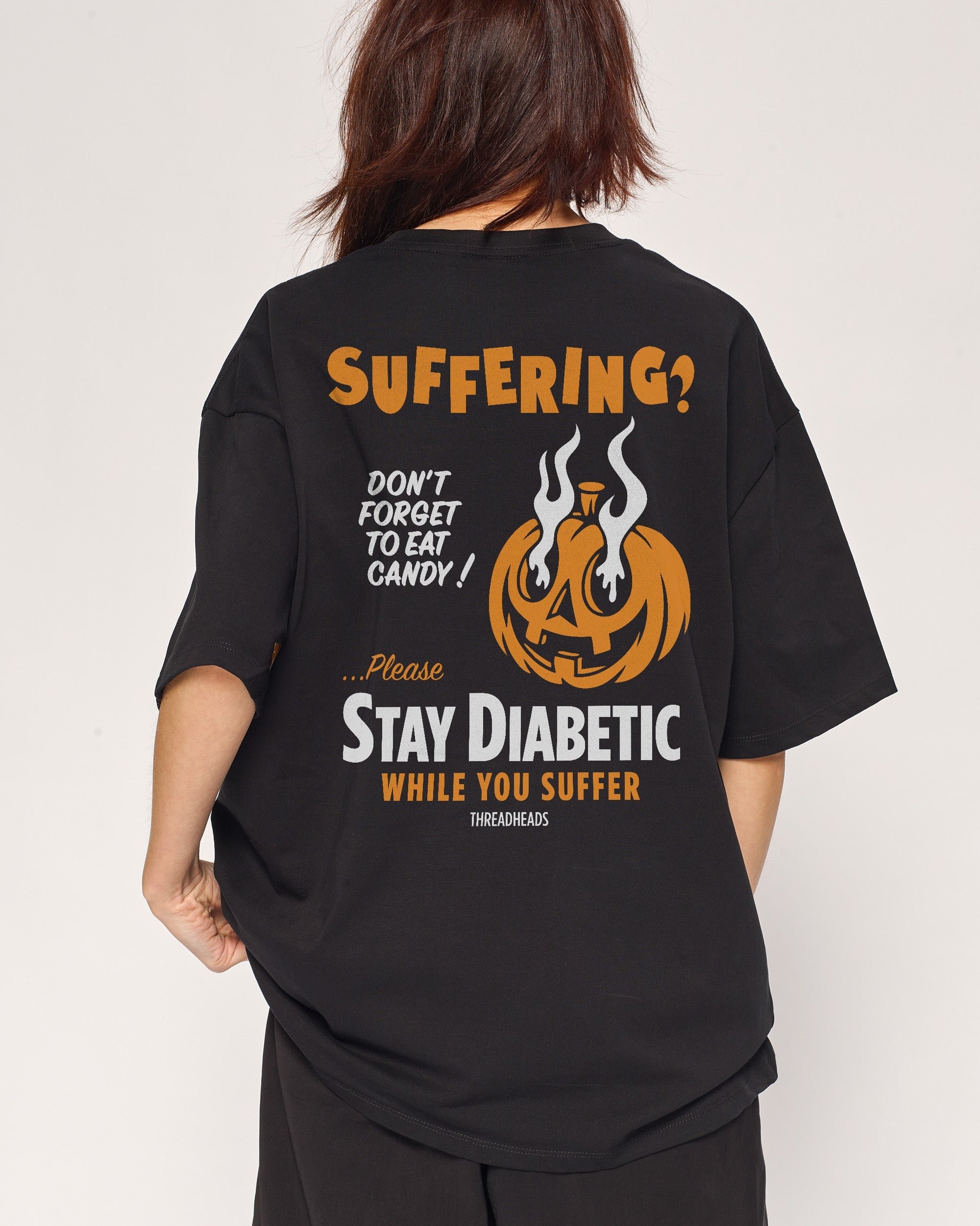 Threadheads Stay Diabetic While You Suffer Oversized Graphic Tee Unisex