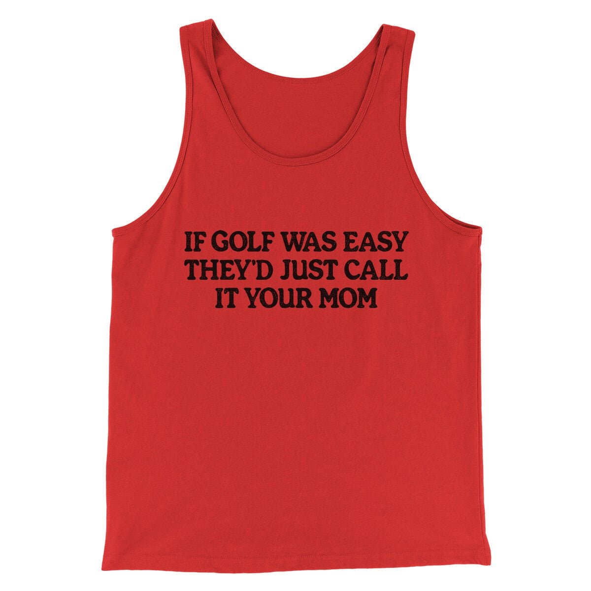 If Golf Was Easy They’d Call It Your Mom Unisex Tank Top - Combed Cotton