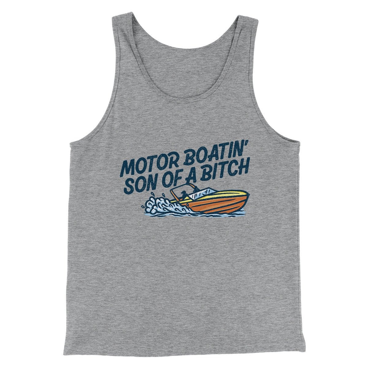 Motor Boatin’ Son Of A Bitch Unisex Tank Top - Combed Ring-Spun Cotton