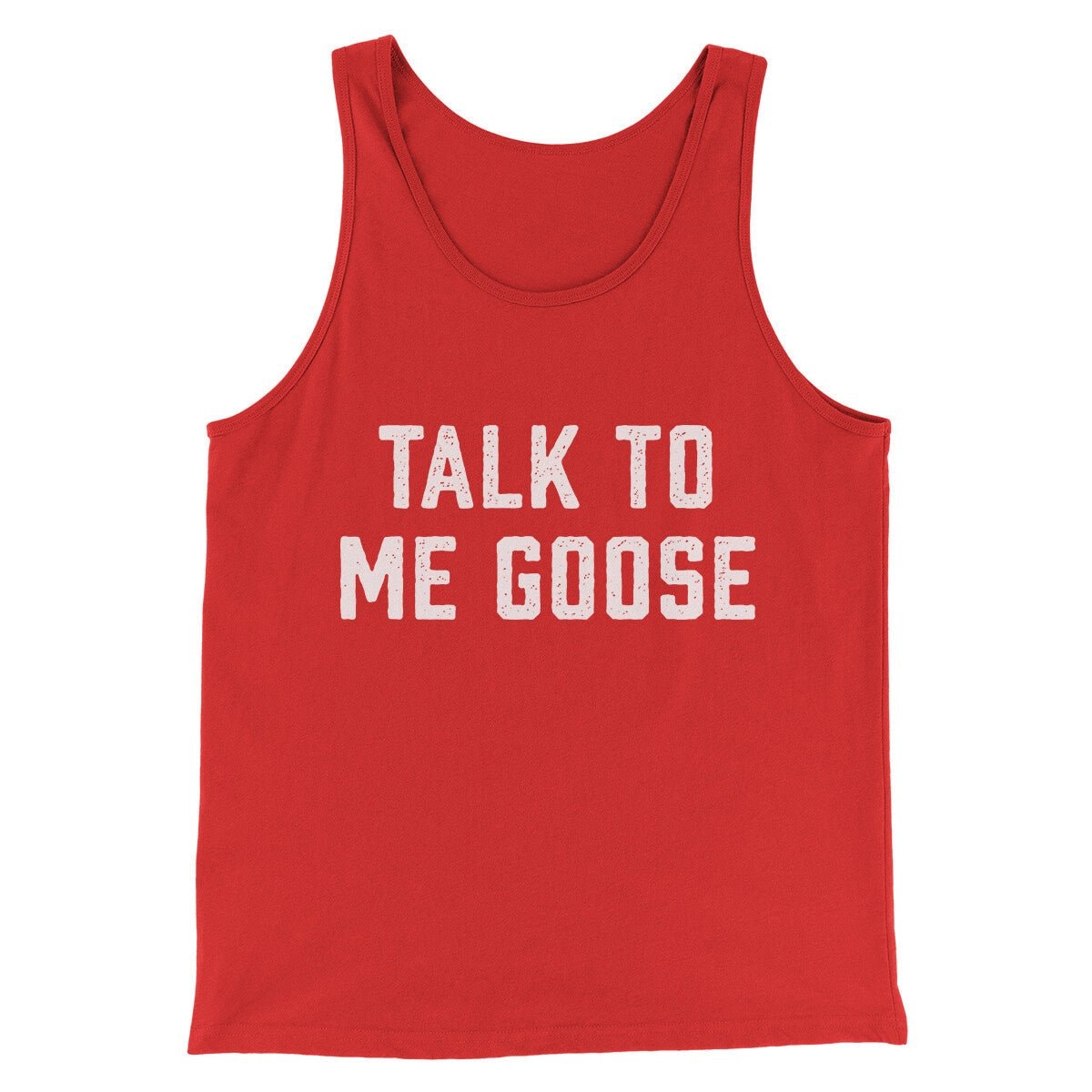 Talk To Me Goose Funny Movie Unisex Tank Top - Modern Fit Combed Cotton