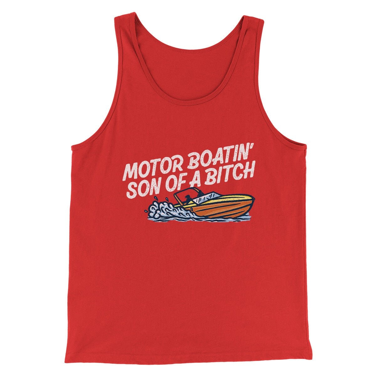 Motor Boatin’ Son Of A Bitch Unisex Tank Top - Combed Ring-Spun Cotton