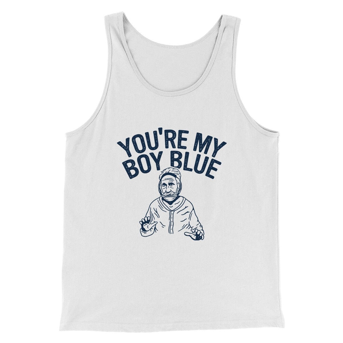 You're My Boy Blue Funny Movie Unisex Tank Top - Combed Cotton