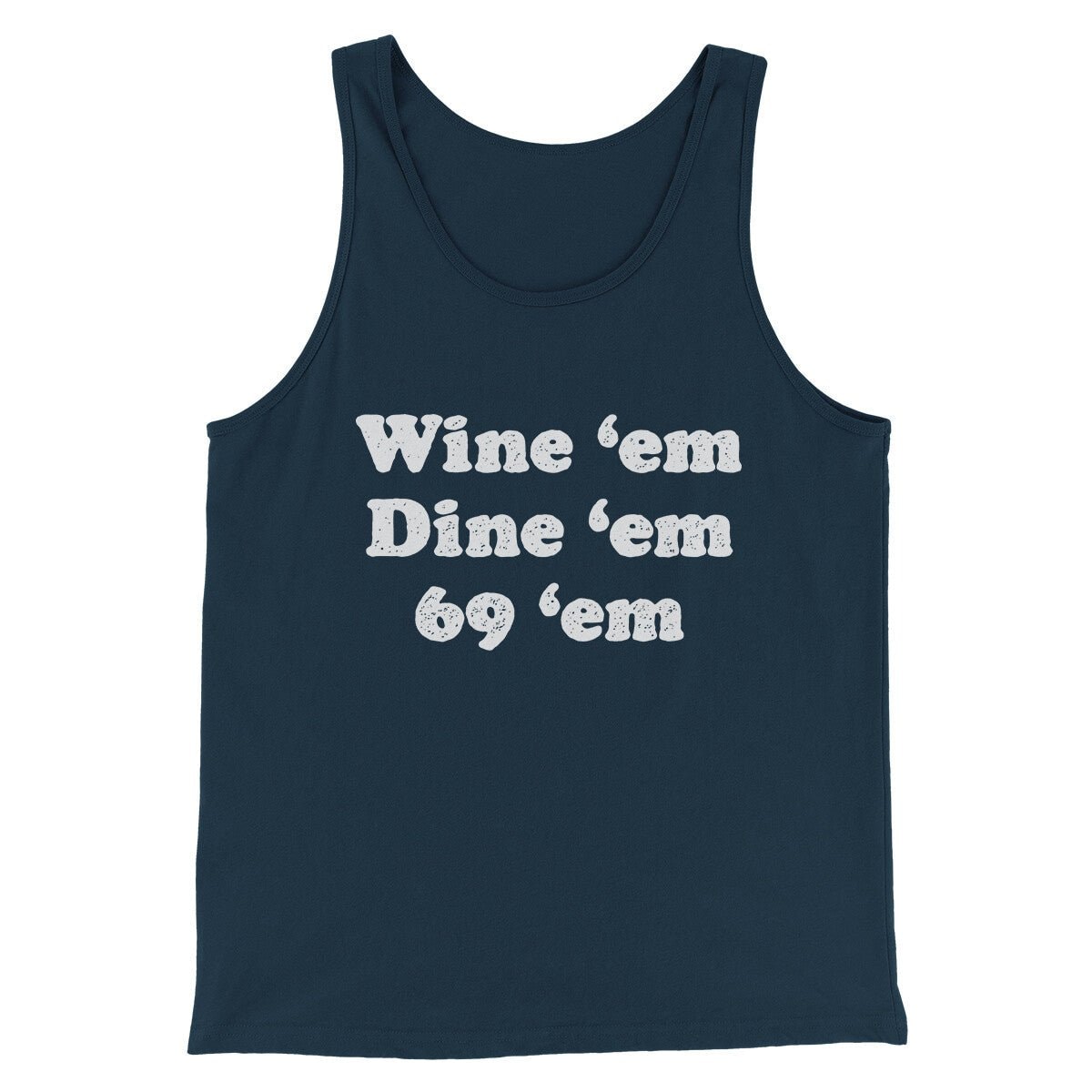 Wine ‘Em Dine ‘Em 69 ‘Em Unisex Tank Top - Modern Fit Combed Cotton