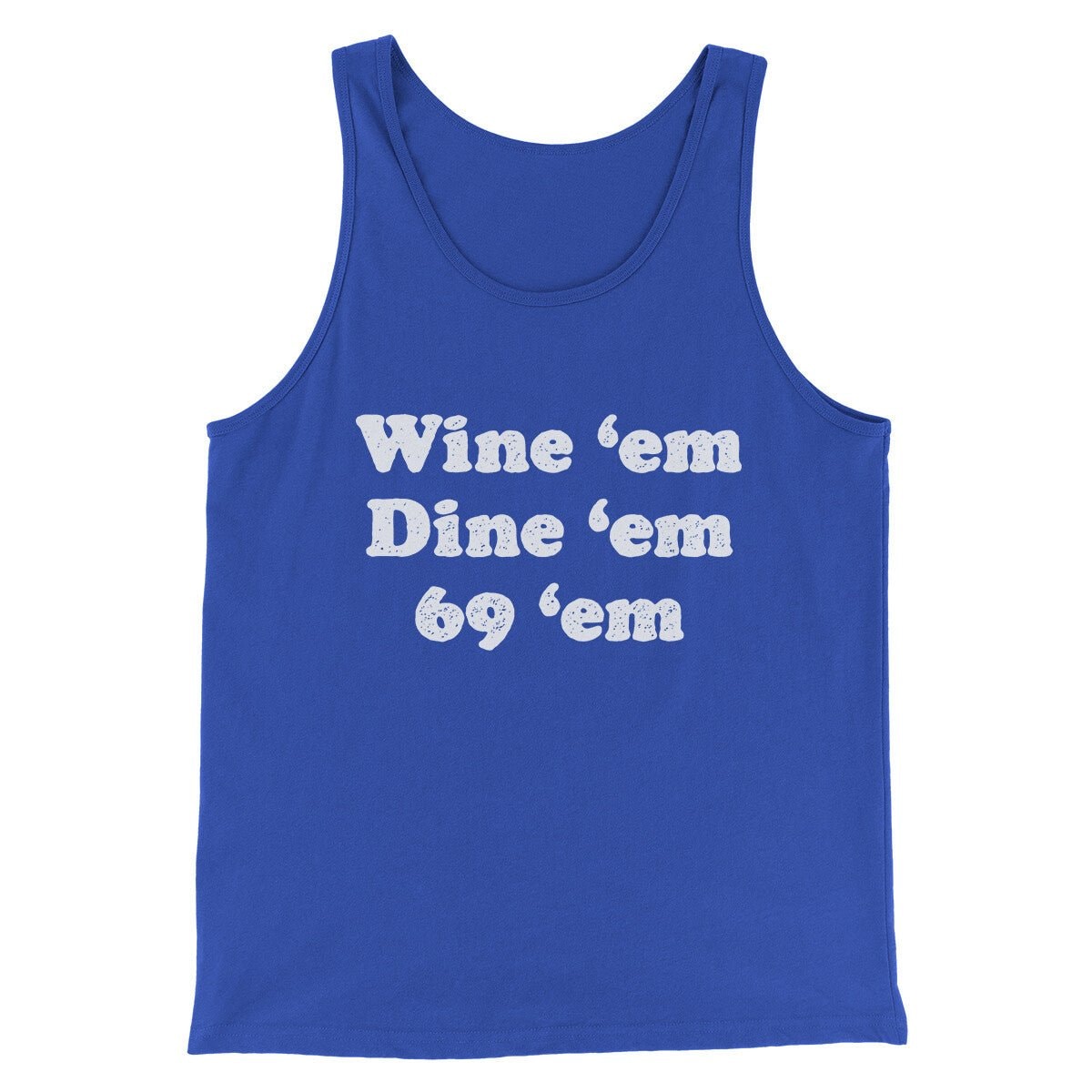 Wine ‘Em Dine ‘Em 69 ‘Em Unisex Tank Top - Modern Fit Combed Cotton