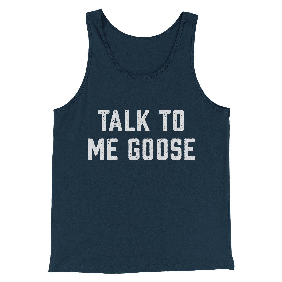 Talk To Me Goose Funny Movie Unisex Tank Top - Modern Fit Combed Cotton