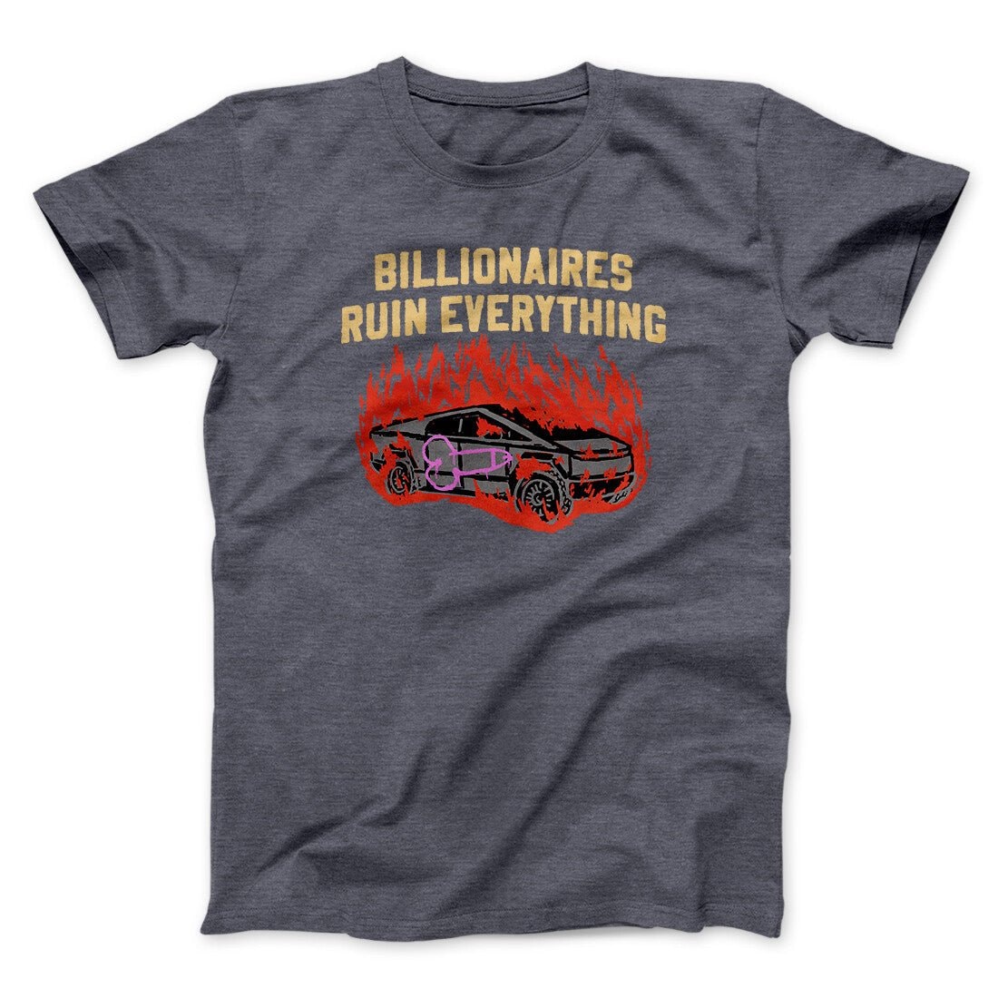 Billionaires Ruin Everything Unisex T-Shirt - Ultra-Soft Cotton Blend, Printed in USA