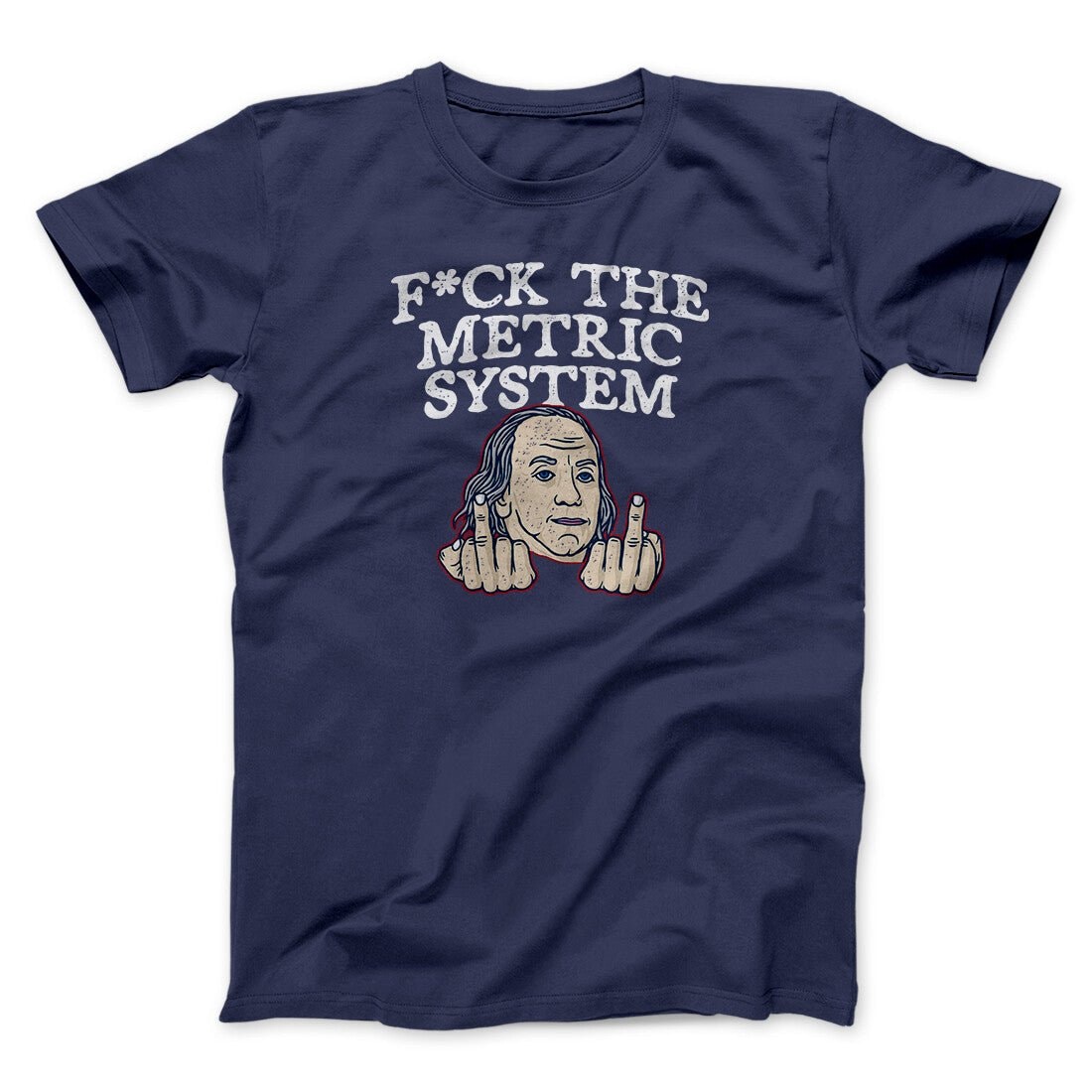 Fuck The Metric System Unisex T-Shirt - Soft Cotton Patriotic Graphic Tee
