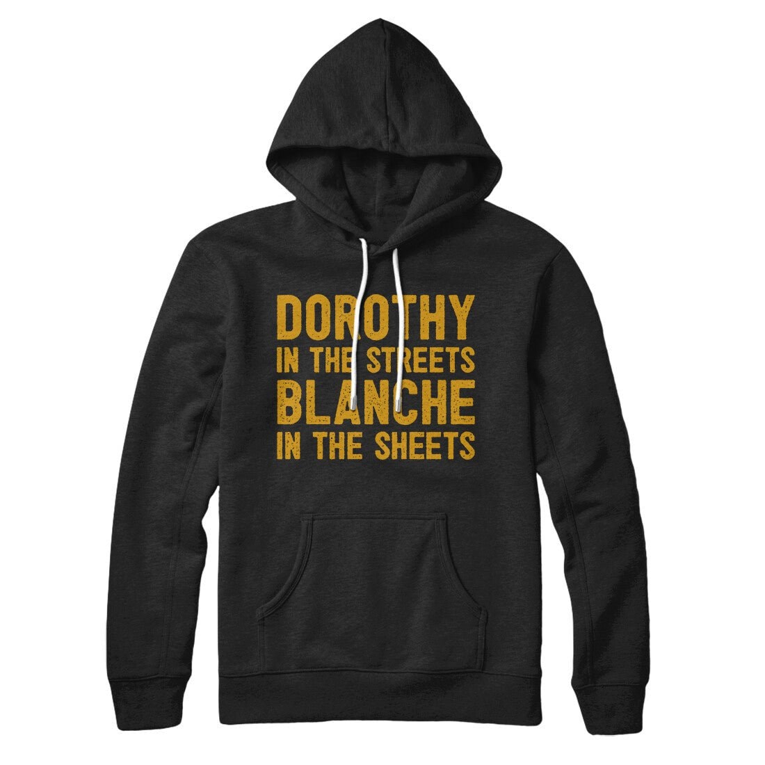 Dorothy In The Streets Blanche In The Sheets Unisex Pullover Hoodie