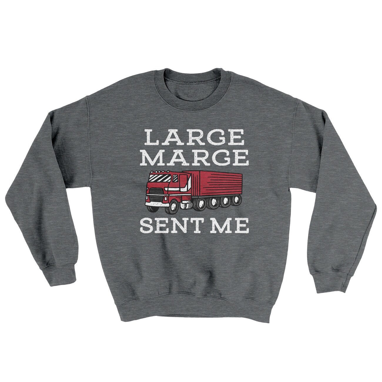 Large Marge Sent Me Ugly Sweater - Soft Cotton/Poly Crewneck Sweatshirt