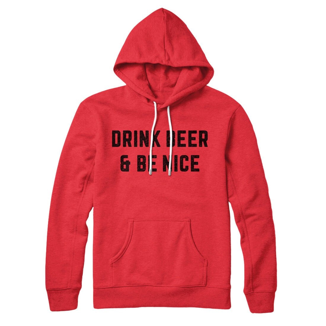 Drink Beer And Be Nice Unisex Pullover Hoodie - Cotton Polyester Blend