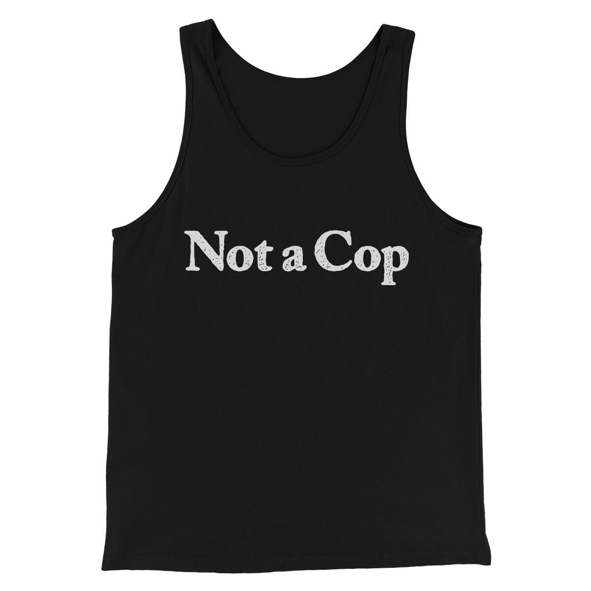 Not A Cop Men/Unisex Tank Top - Modern Fit Combed Ring-Spun Cotton