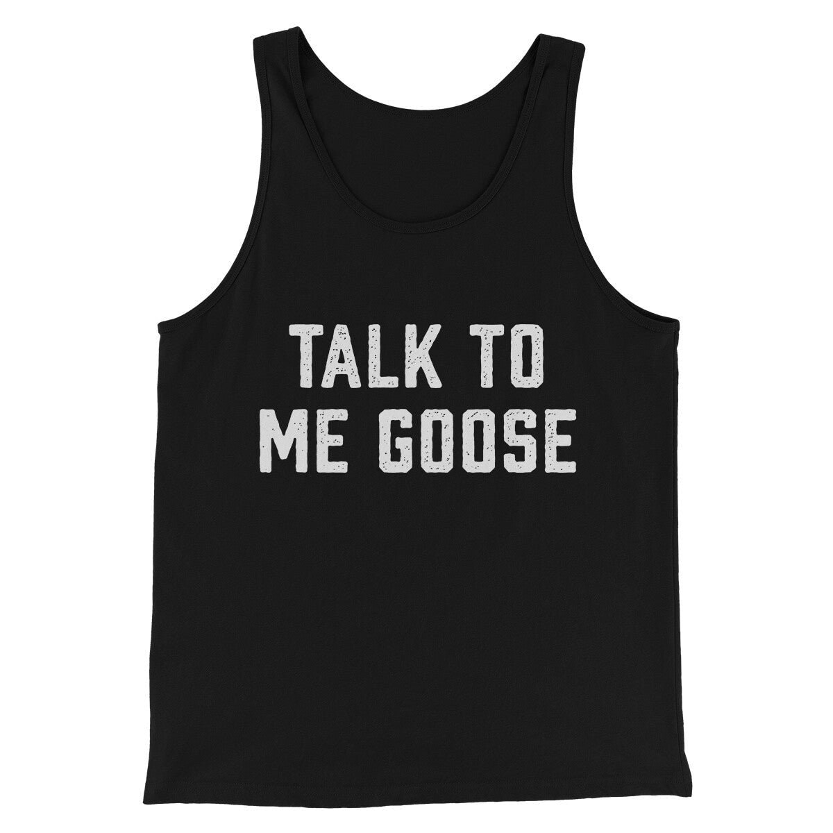 Talk To Me Goose Funny Movie Unisex Tank Top - Modern Fit Combed Cotton