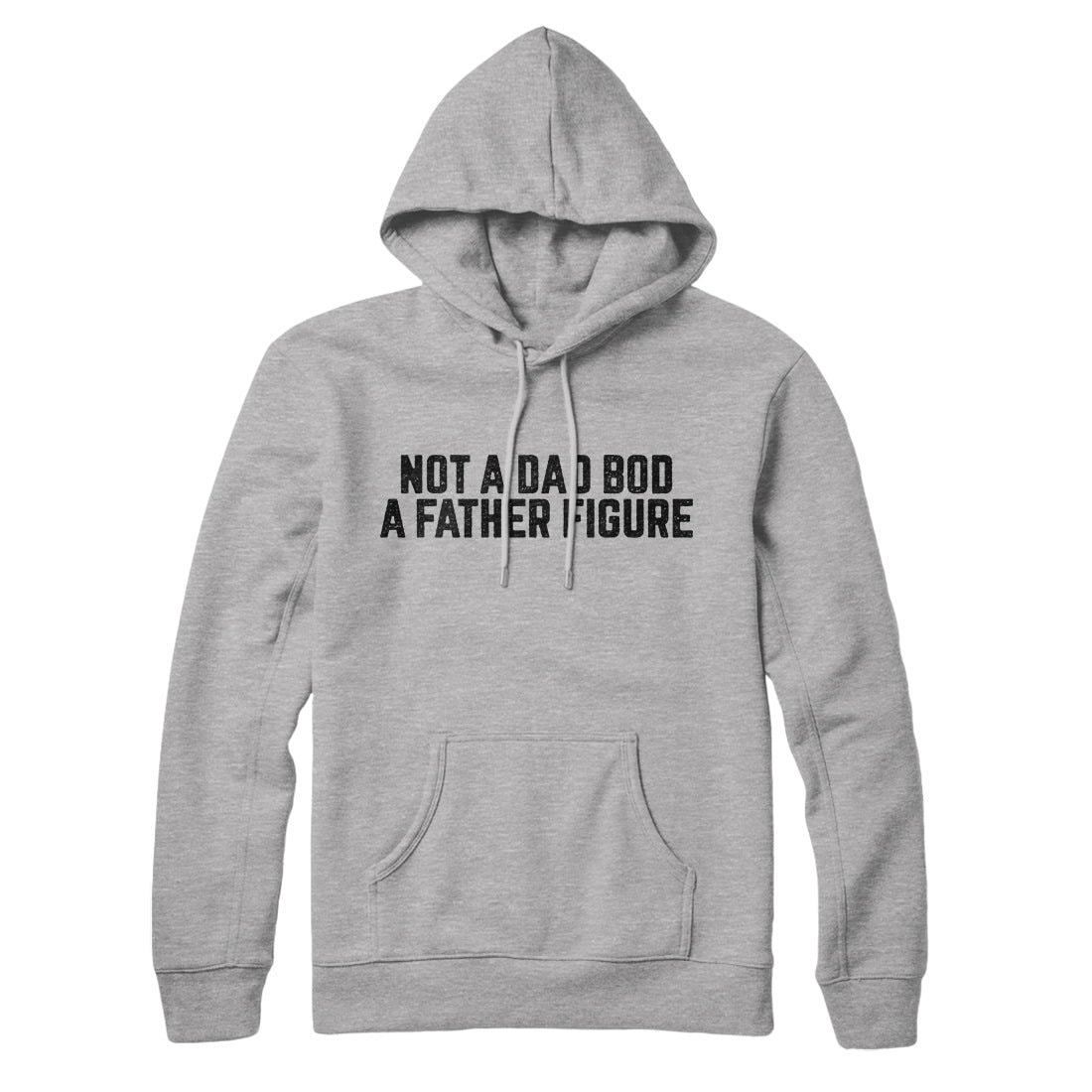 Not A Dad Bod A Father Figure Unisex Pullover Hoodie - Cotton Polyester Blend