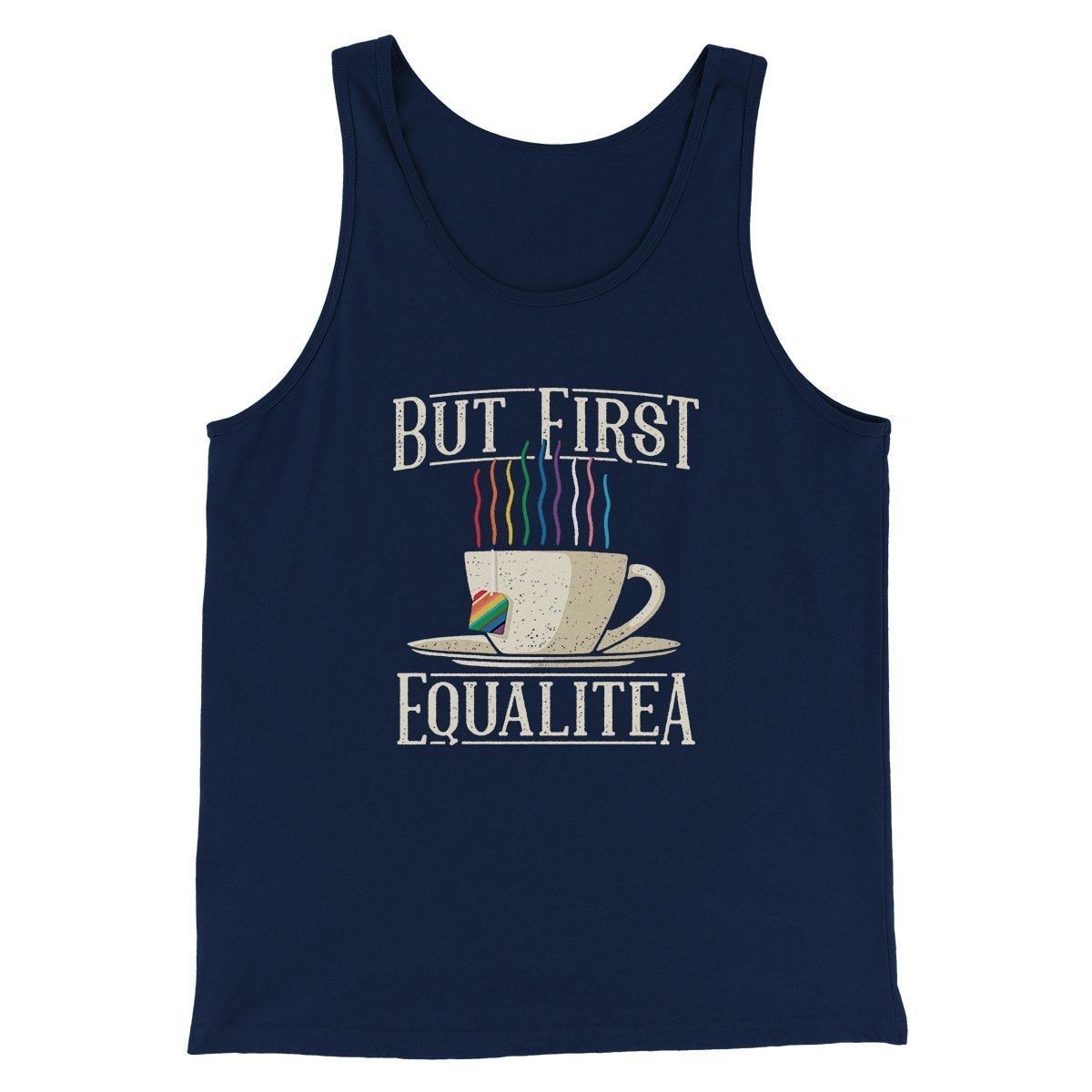 But First Equalitea Men/Unisex Tank Top - Combed Ring-Spun Cotton
