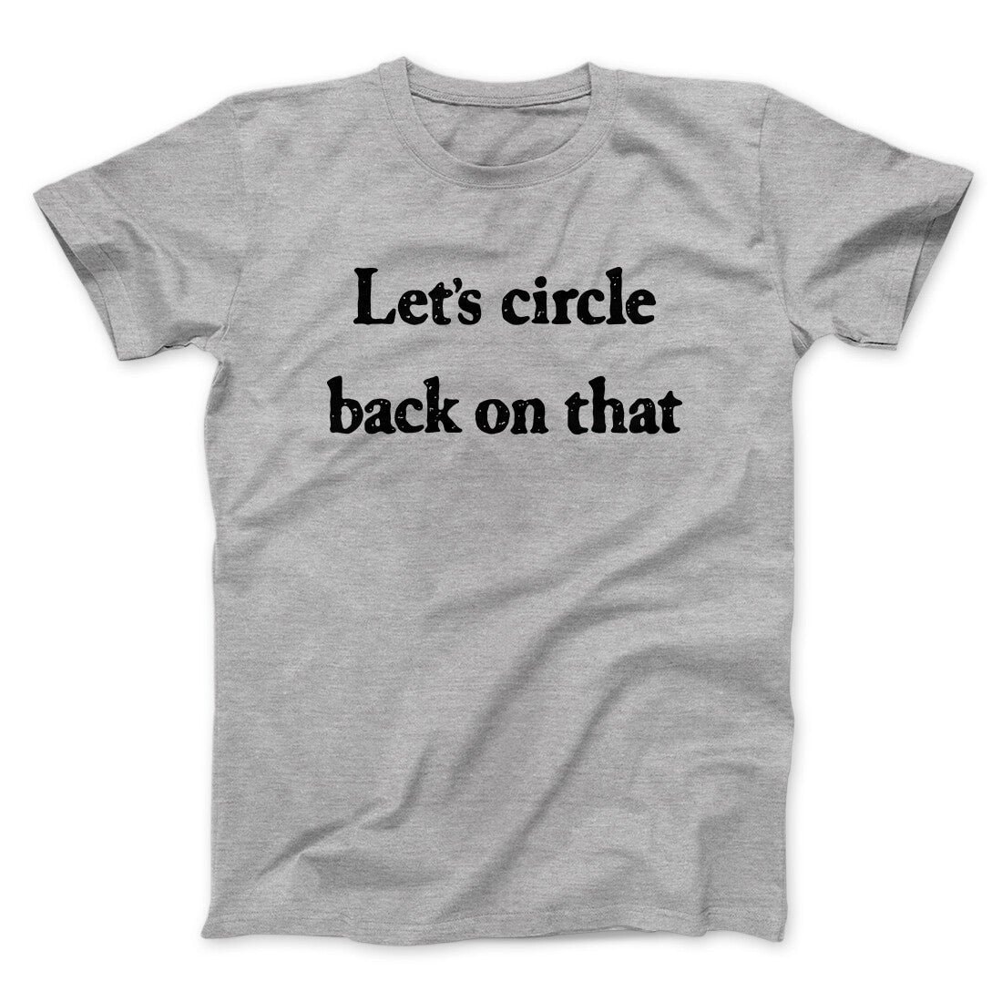 Let's Circle Back On That Funny Unisex T-Shirt - Soft Cotton Heather Print
