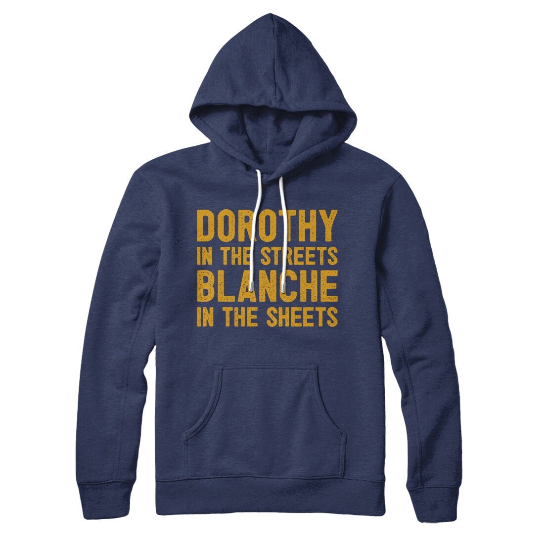 Dorothy In The Streets Blanche In The Sheets Unisex Pullover Hoodie