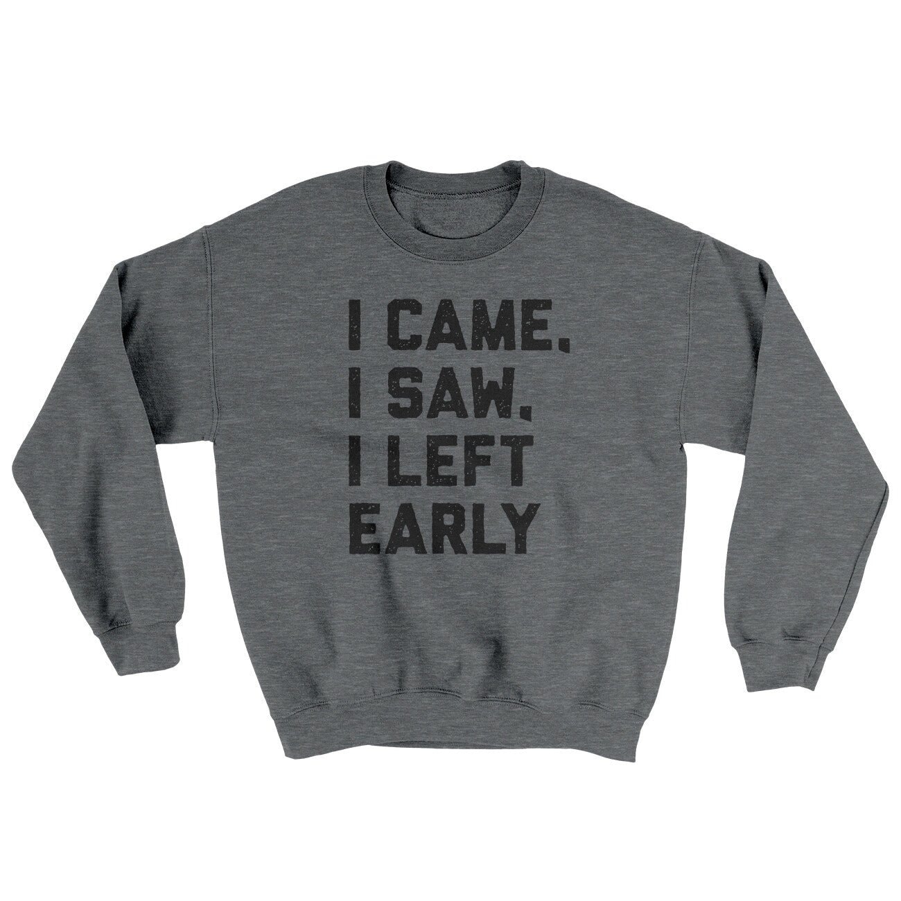 I Came I Saw I Left Early Ugly Sweater - Men's Crewneck Sweatshirt