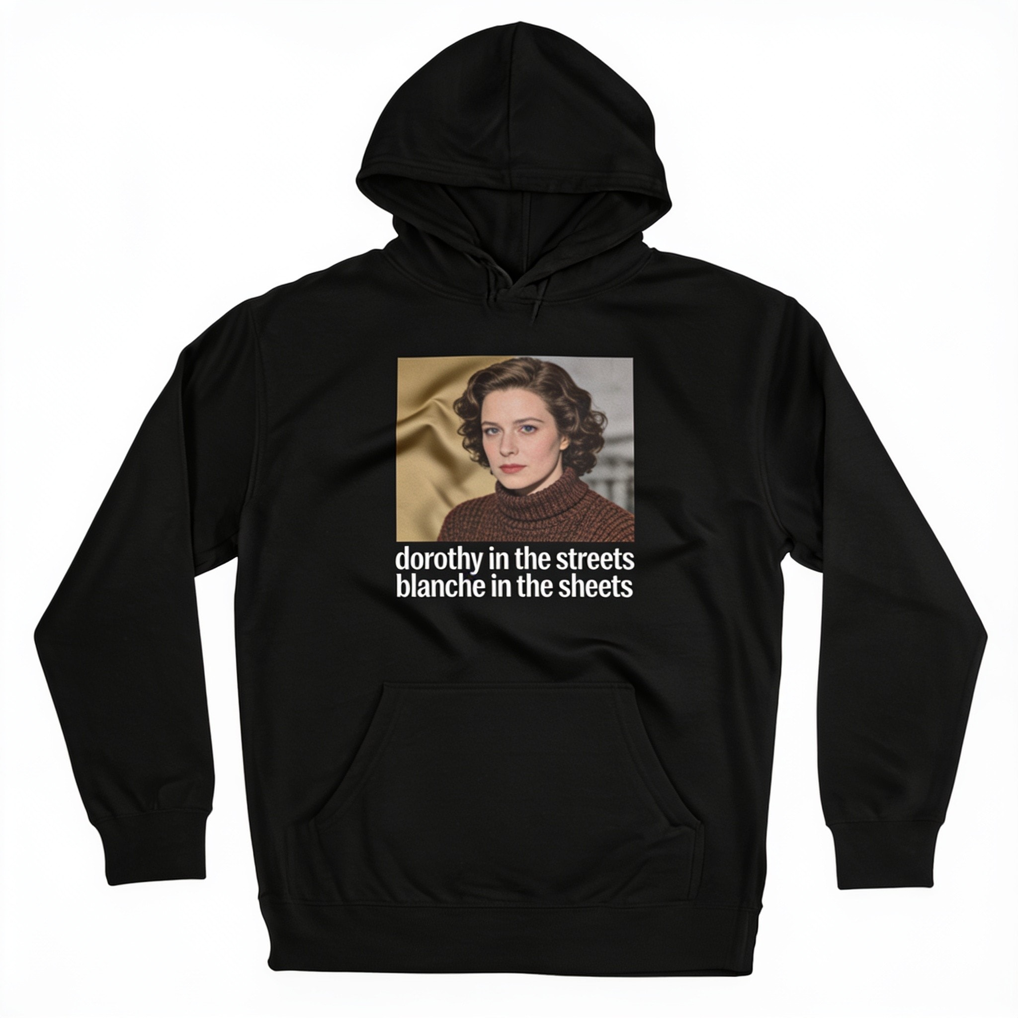 Dorothy In The Streets Blanche In The Sheets Unisex Pullover Hoodie