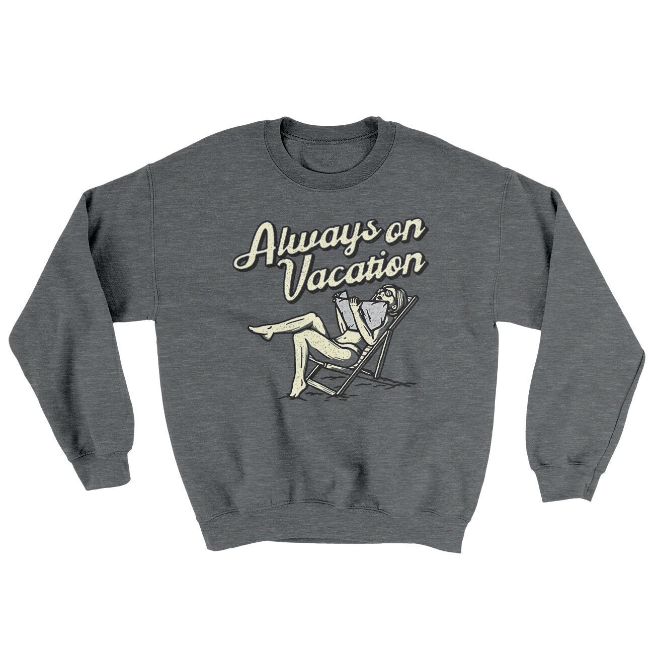 Always On Vacation Ugly Sweater Crewneck Sweatshirt
