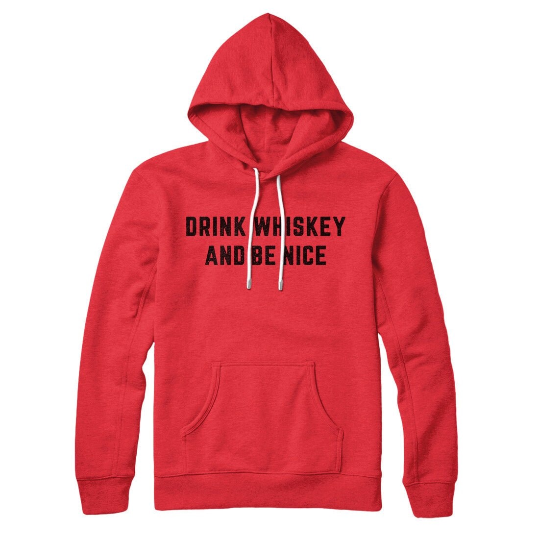 Drink Whiskey And Be Nice Unisex Pullover Hoodie - Cotton Polyester Blend