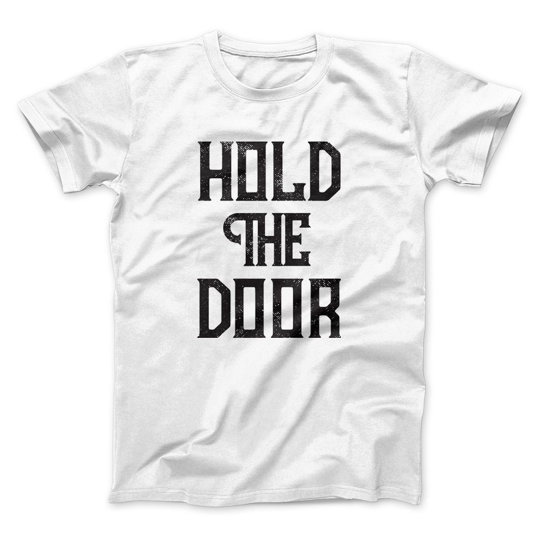 Hold the Door Men/Unisex T-Shirt - Soft Combed Cotton Crew Neck Tee